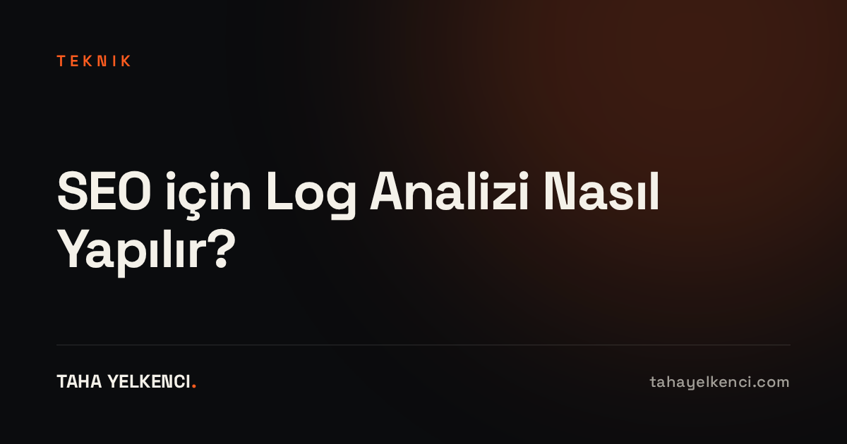 SEO için Log Analizi Nasıl Yapılır?